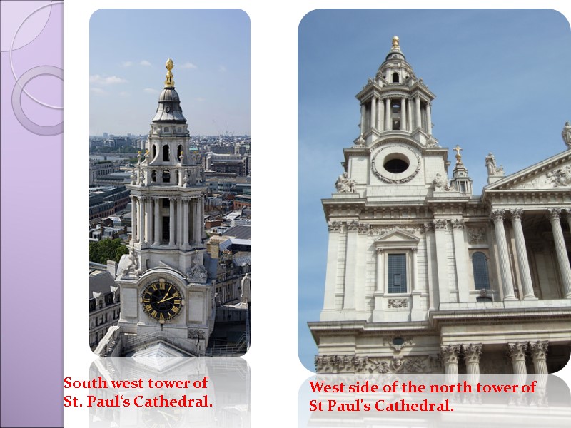 West side of the north tower of St Paul's Cathedral. South west tower of